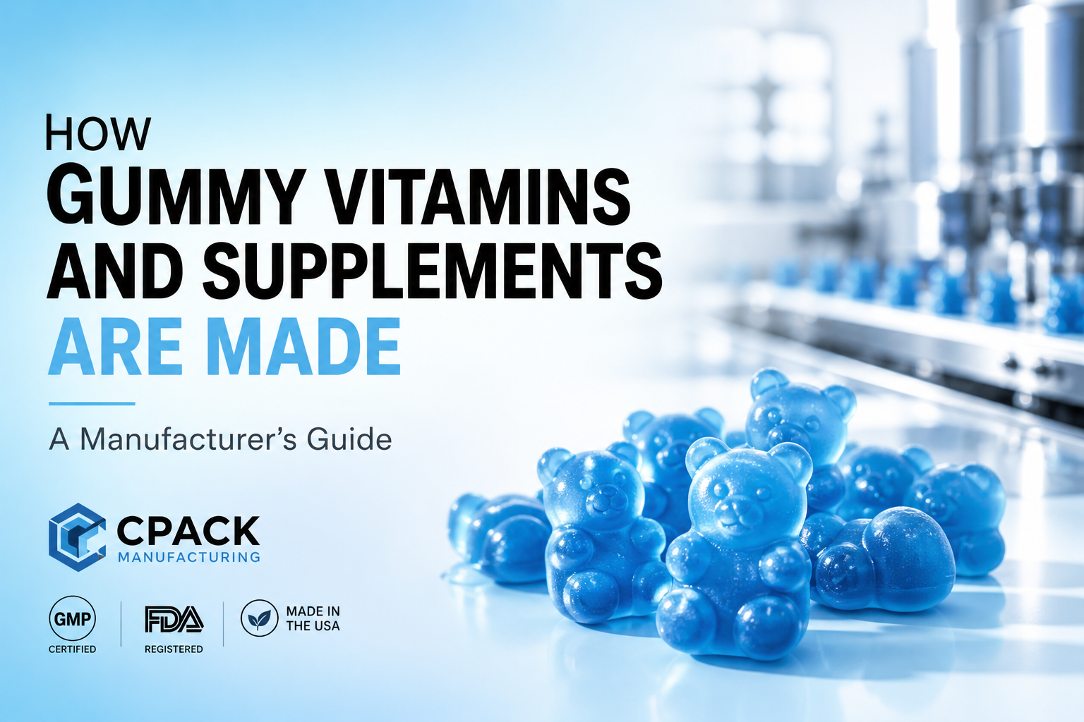 How Gummy Vitamins and Supplements Are Made
